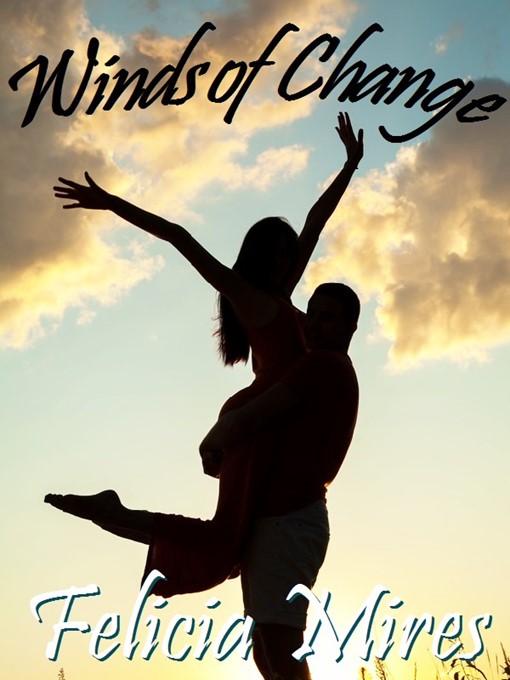 Title details for Winds of Change by Felicia Mires - Available